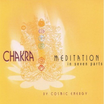 Cosmic Energy - Chakra Meditation In Seven Parts (1997)