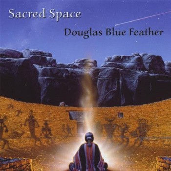 Douglas Blue Feather - Sacred Space (2008)