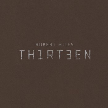 Robert Miles - Th1rt3en (2011)