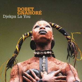 Dobet Gnahore - Djekpa La You (2010)
