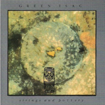Green Isac - Strings and Pottery (1990)
