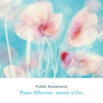 Yuhki Kuramoto - Piano Affection (Memory of Love) (2009)