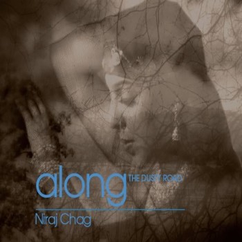 Niraj Chag - Along The Dusty Road (2006)