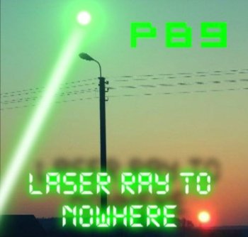 P89 - Laser Ray To Nowhere (2011)