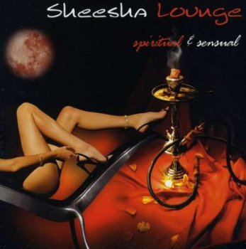 Sheesha Lounge: Spiritual & Sensual (2009)
