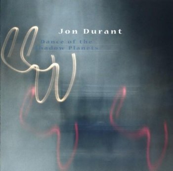 Jon Durant - Dance Of The Shadow Planets (2011)