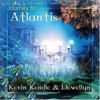 Kevin Kendle & Llewellyn - Journey To Atlantis (2006)