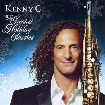 Kenny G - The Greatest Holiday Classics (2005)