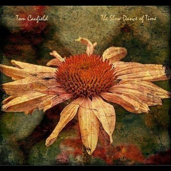 Tom Caufield - The Slow Dance Of Time (2011)