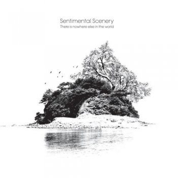 Sentimental Scenery - There Is Nowhere Else In The World (2012)