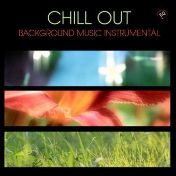 Chill Out Music Academy - Chill Out Background Music Instrumental: Chill Lounge (2010)