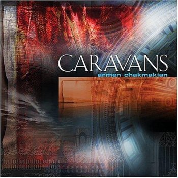 Armen Chakmakian - Caravans (2004)
