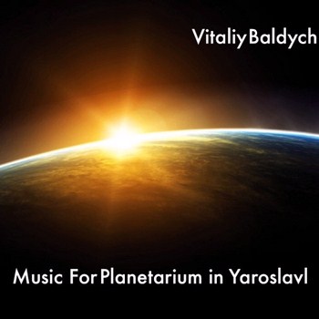 Vitaliy Baldych - Music For Planetarium in Yaroslavl (2011)