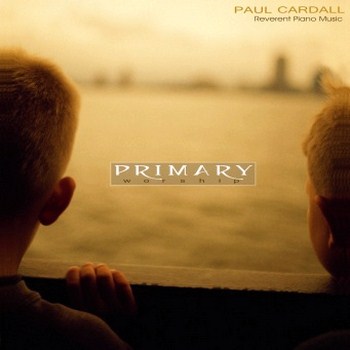 Paul Cardall - Primary Worship (2005)