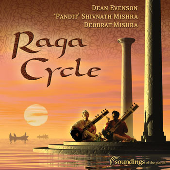Dean Evenson & Pandit Shivnath Mishra - Raga Cycle (2004)