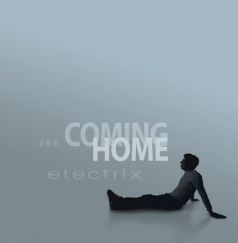 Electrix - ...Coming Home (2010)