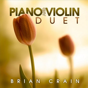 Brian Crain - Piano And Violin Duet (2011)