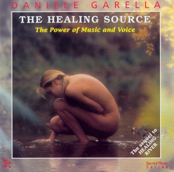 Daniele Garella - The Healing Source - The Power of Music and Voice  (1998)