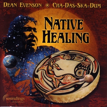 Dean Evenson & Cha-Das-Ska-Dum - Native Healing (2001)