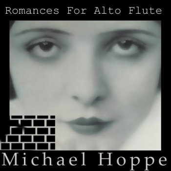 Michael Hoppe & Tim Wheater - Romances For Alto Flute 1-2 (1996-1997)