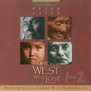Peter Kater & R. Carlos Nakai - How the West Was Lost 1-2 (1993-1995)