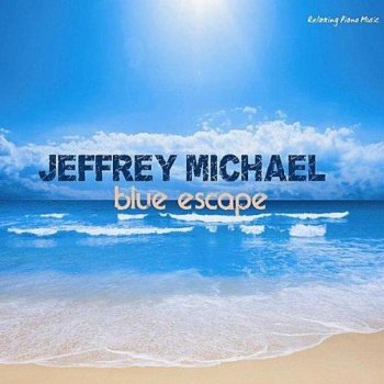 Jeffrey Michael - Blue Escape (2011)