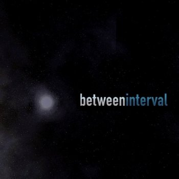 Between Interval  (2004-2009)