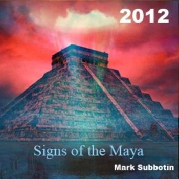 Mark Subbotin - Signs of the Maya 2012 (2012)