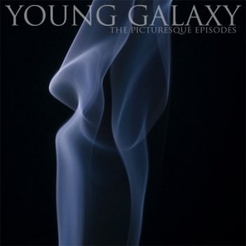 The Picturesque Episodes - Young Galaxy (2012)
