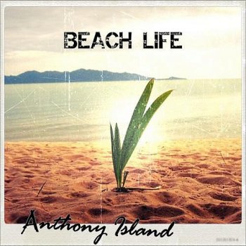 Anthony Island - Beach Life (2012)