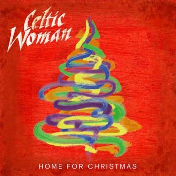 Celtic Woman - Home for Christmas  (2012)