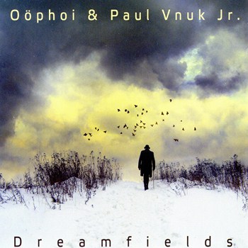 Oophoi & Paul Vnuk Jr. - Dreamfields (2011)