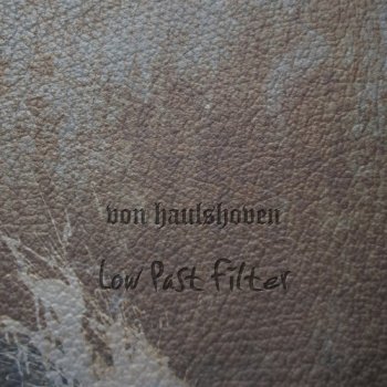 Von Haulshoven - Low Past Filter (2012)