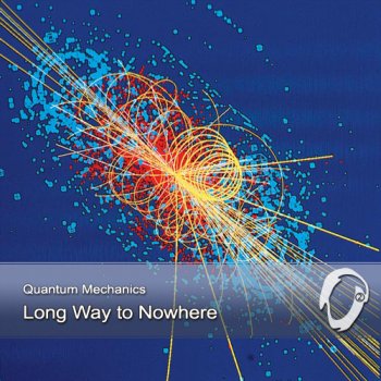 Quantum Mechanics - Long Way To Nowhere (2013)