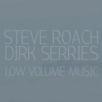 Steve Roach & Dirk Serries - Low Volume Music (2012)