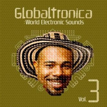 Globaltronica: World Electronic Sounds Vol. 3 (2012)