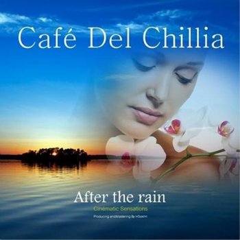 Caf&#233; Del Chillia - After The Rain (2013)