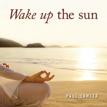 Paul Lawler - Wake Up the Sun (2012)
