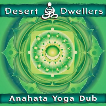 Desert Dwellers - Anahata Yoga Dub (2012)