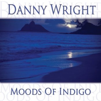 Danny Wright - Moods Of Indigo (2013)