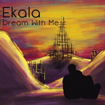 Ekala - Dream With Me (2013)
