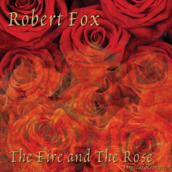 Robert Fox - The Fire and the Rose (2011)