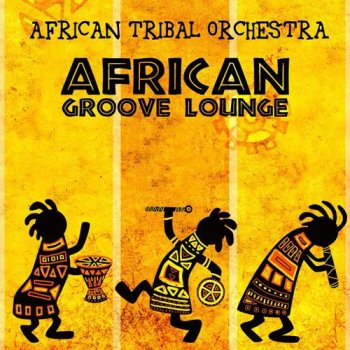 African Tribal Orchestra - African Groove Lounge (2013)