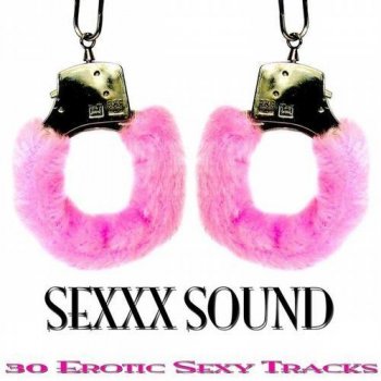 Sexxx Sound: 30 Erotic Sexy Tracks (2013) 18+