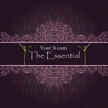 Ylric Illians - The Essential (2012)