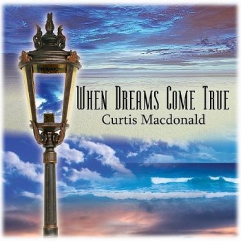 Curtis Macdonald - When Dreams Come True (2013)