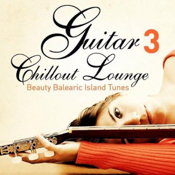 Guitar Chill Out Lounge Vol. 3 (2013)