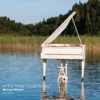 Michael Whalen - All The Things I Could Not Say (2013)