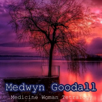 Medwyn Goodall - Medicine Woman Tetralogy (1992-2009)