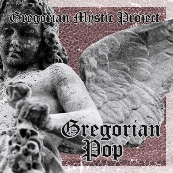Gregorian Mystic Project - Gregorian Pop (2008-2013)